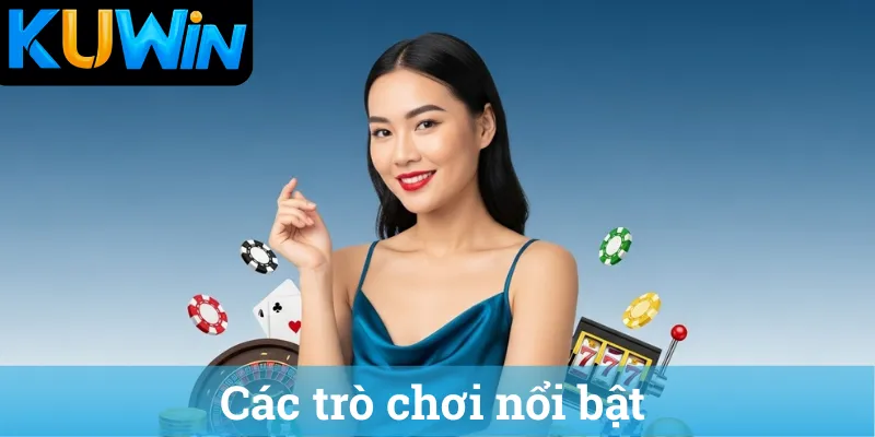 Cac tro choi noi bat Các trò chơi nổi bật