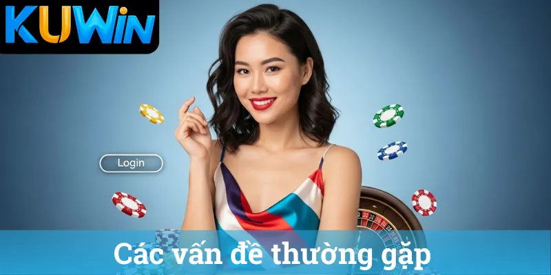 Các vấn đề thường gặp