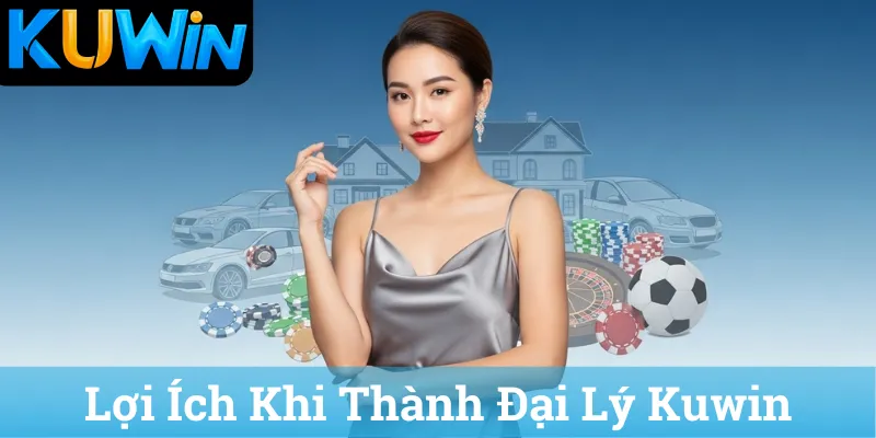 Lợi Ích Khi Thành Đại Lý Kuwin