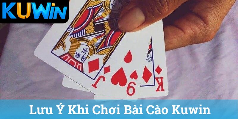 Lưu Ý Khi Chơi Bài Cào Kuwin