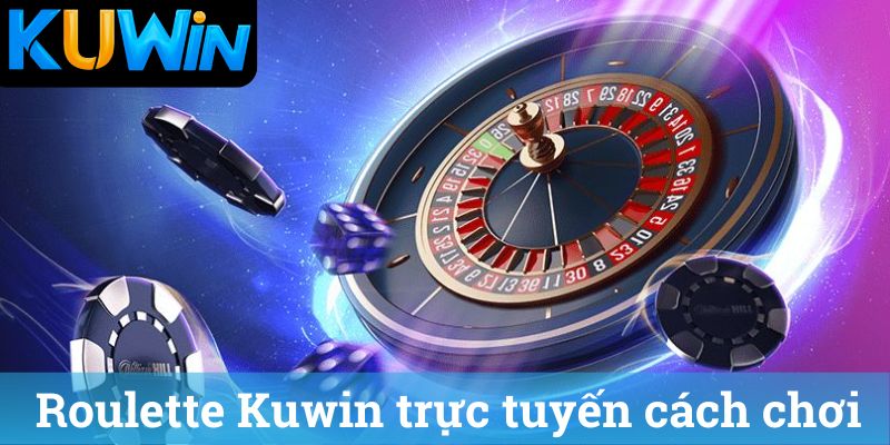 Roulette Kuwin trực tuyến cách chơi