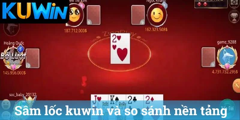 Sâm lốc kuwin và so sánh nền tảng